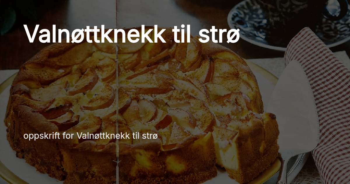 Valnøttknekk til strø